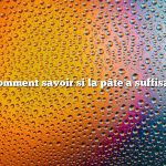 Question : Comment savoir si la pâte a suffisamment levé